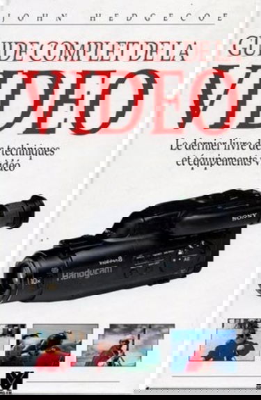 Guide complet de la vidéo : le dernier livre des techniques et équipements vidéo