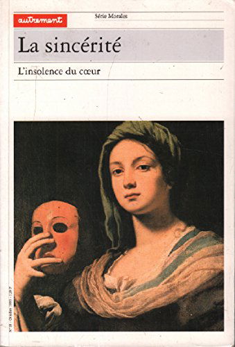 La sincérité : l'insolence du coeur