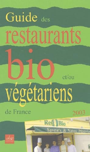 Guide des restaurants bio et/ou végétariens en France. Edition 2003