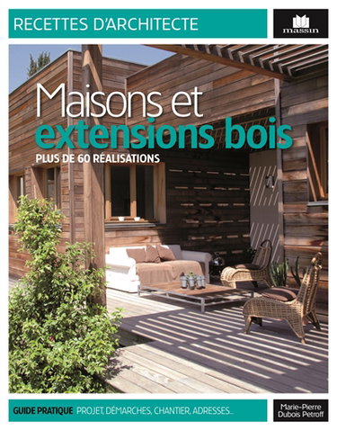 Maisons et extensions en bois : plus de 60 réalisations