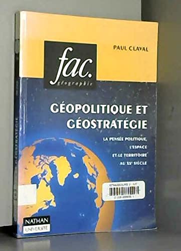 Géopolitique et géostratégie : la pensée politique, l'espace et le territoire au XXe siècle