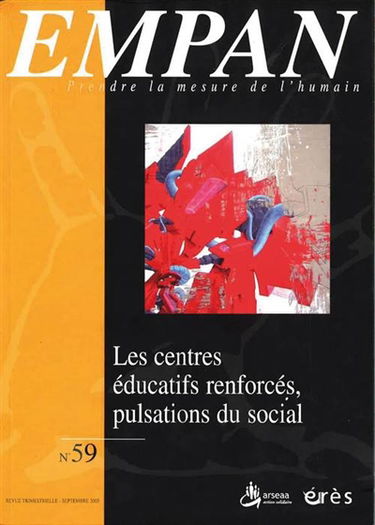 Empan, n° 59. Les centres éducatifs renforcés, pulsations du social