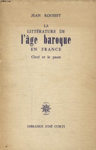 Couverture de LA LITTERATURE DE L AGE BAROQUE EN FRANCE CIRCE ET LE PAON