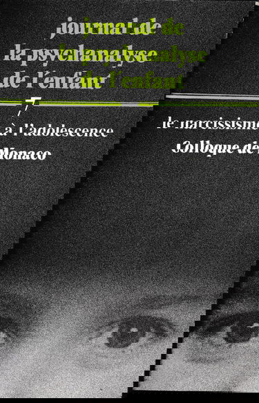 Journal de la psychanalyse de l'enfant, N° 7 : LE NARCISSISME A L'ADOLESCENCE : Colloque de Monaco