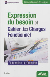 Expression du besoin et cahier des charges fonctionnel : élaboration et rédaction