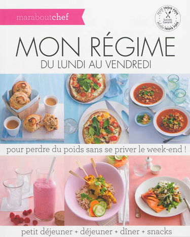 Mon régime du lundi au vendredi : pour perdre du poids sans se priver le week-end ! : petit déjeuner + déjeuner + dîner + snacks