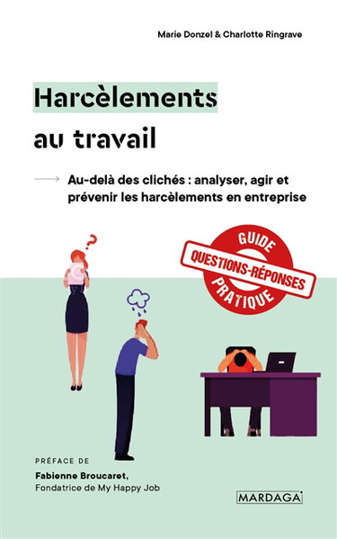 Harcèlements au travail : au-delà des clichés : analyser, agir et prévenir les harcèlements en entreprise
