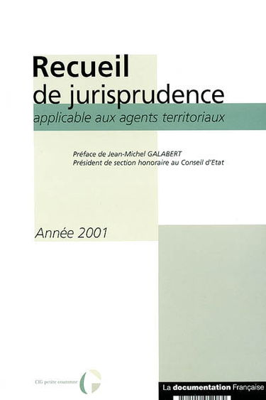 Recueil de jurisprudence applicable aux agents territoriaux : année 2001