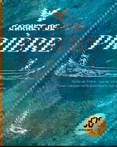 Carnet de prière: Carnet d'étude de la bible, Journal Chrétien de 52 semaines pour vous guider dans vos prières et votre gratitude.