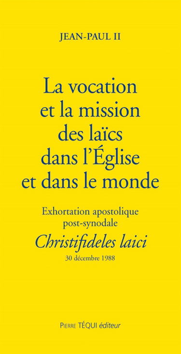 Exhortation apostolique post-synodale Christifideles Laici de Sa Sainteté le pape Jean-Paul II sur la vocation et la mission des laïcs dans l'Eglise et dans le monde