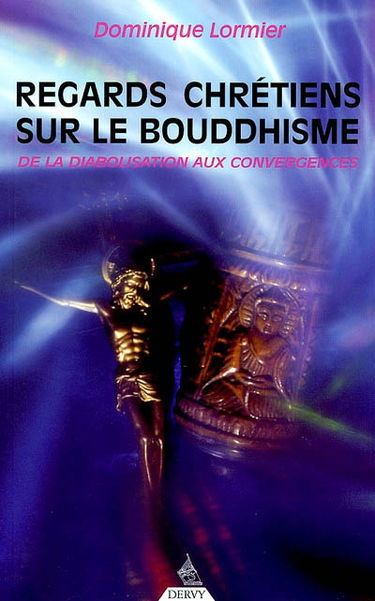 Regards chrétiens sur le bouddhisme : de la diabolisation aux convergences
