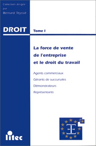 La Force de vente de l'entreprise et le droit du travail : agents commerciaux, gérants de succursales, démonstrateurs, représentants : actes