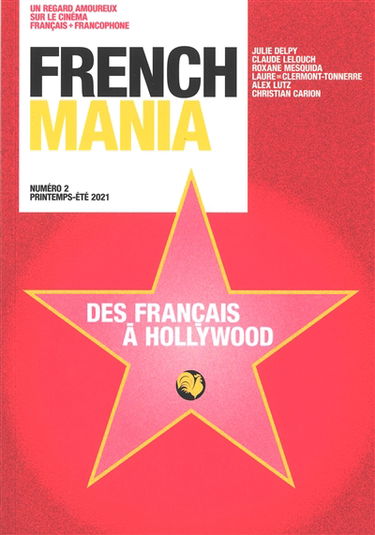 French mania, n° 2. Des Français à Hollywood : Julie Delpy, Claude Lelouch, Roxane Mesquida, Laure de Clermont-Tonnerre, Alex Lutz, Christian Carion