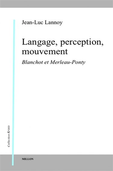 Langage, perception, mouvement : Blanchot et Merleau-Ponty