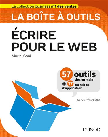Ecrire pour le web : 57 outils clés en main + 17 exercices d'application