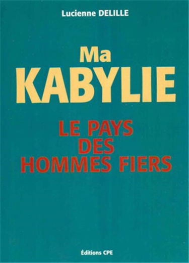 Ma Kabylie, le pays des hommes fiers