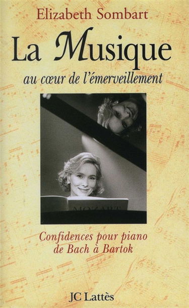 La musique au coeur de l'émerveillement : confidences pour piano, de Bach à Bartok