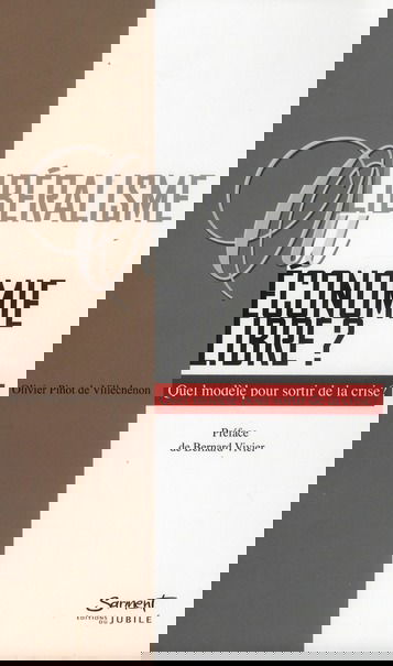 Libéralisme ou économie libre ? : quel modèle pour sortir de la crise ?