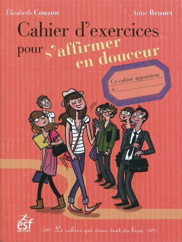 Cahier d'exercices pour s'affirmer en douceur