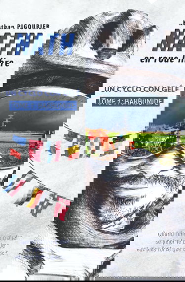 Nath en roue libre: Un cyclo con gelé | Tome 1 : Barbumide | Récit d'aventure humoristique | Nathan PIGOURIER