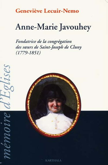 Anne-Marie Javouhey : fondatrice de la congrégation des Soeurs de Saint-Joseph de Cluny, 1779-1851
