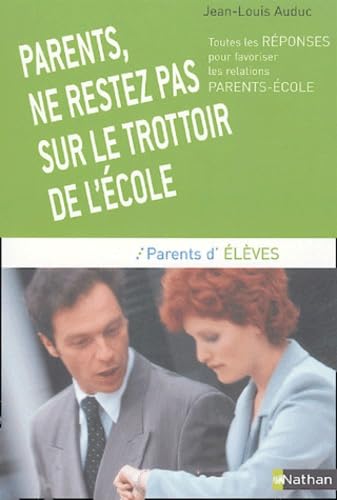 Parents, ne restez pas sur le trottoir de l'école : toutes les réponses pour favoriser les relations parents-enseignants