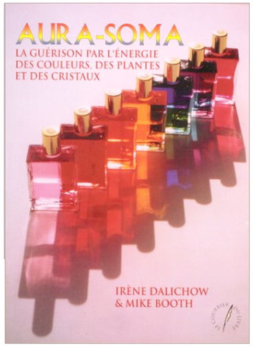 Aura soma : la guérison par l'énergie des plantes, des couleurs et des cristaux
