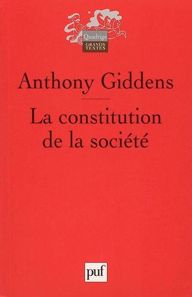 La constitution de la société : éléments de la théorie de la structuration