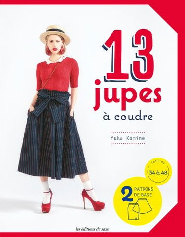 13 jupes à coudre : 2 patrons de base : tailles 34 à 48