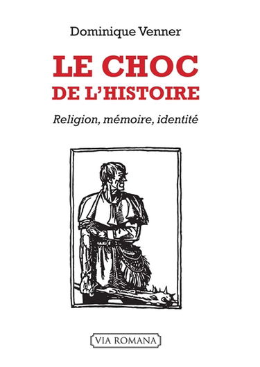 Le choc de l'histoire : religion, mémoire, identité