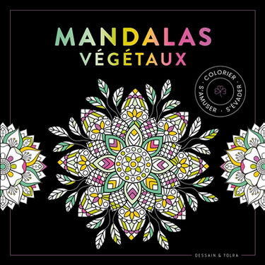 Mandalas végétaux : colorier, s'amuser, s'évader