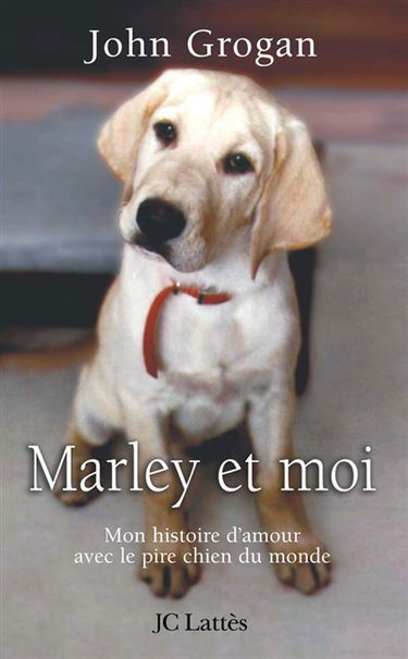 Marley et moi : mon histoire d'amour avec le pire chien du monde
