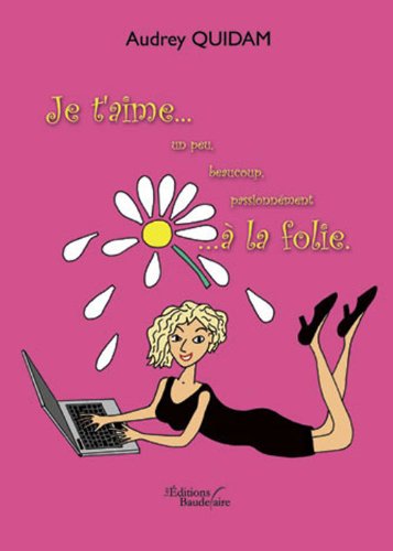 Je t aime un peu beaucoup passionnement a la folie