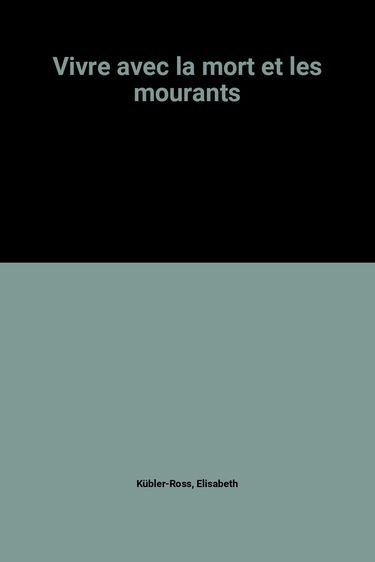 Vivre avec la mort et les mourants