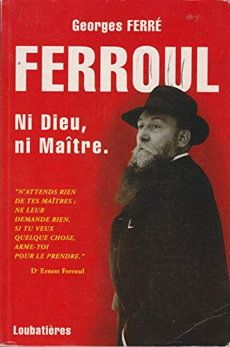 Ferroul : ni Dieu, ni maître