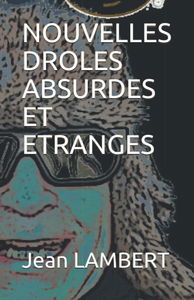 NOUVELLES DROLES ABSURDES ET ETRANGES