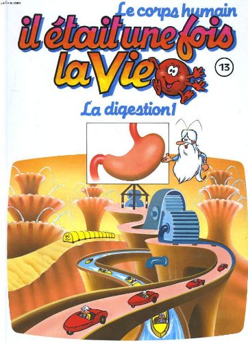 Couverture de Le corps humain, il etait une fois la vie. tome 13. la digestion 1