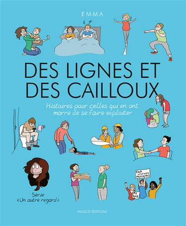 Un autre regard. Vol. 5. Des lignes et des cailloux : histoires pour celles qui en ont marre de se faire exploiter