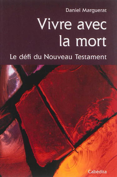 Vivre avec la mort : le défi du Nouveau Testament