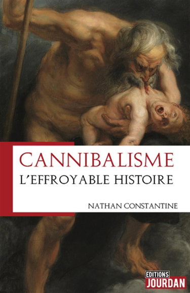 Couverture de Cannibalisme : l'effroyable histoire