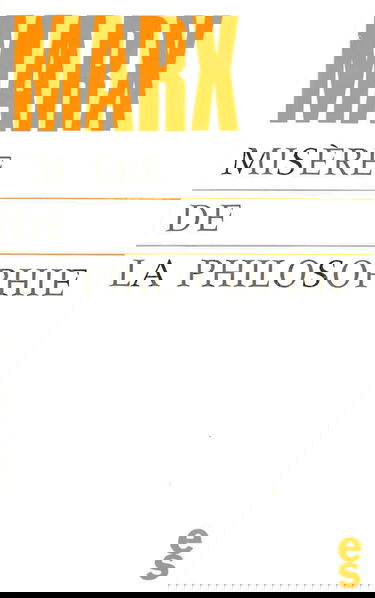 Misère de la philosophie: Réponse à la "Philosophie de la misère" de M. Proudhon