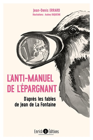 L'anti-manuel de l'épargnant : d'après les Fables de Jean de La Fontaine