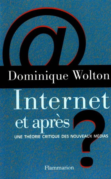 Internet, et après ? : une théorie critique des nouveaux médias