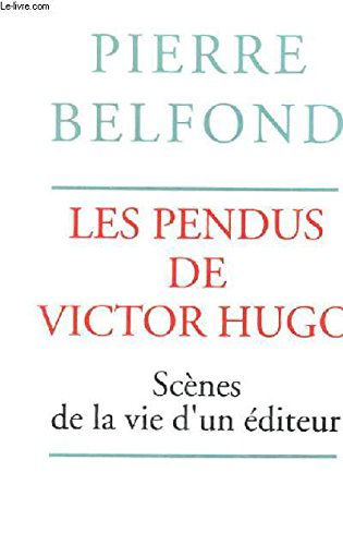 Les Pendus De Victor Hugo. Scenes De La Vie D'Un Editeur