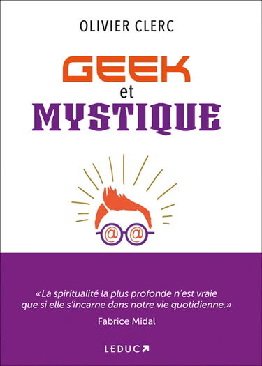 Geek et mystique : par les nouvelles technologies et l'esprit, tous connectés !