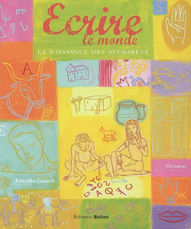 Ecrire le monde : la naissance des alphabets