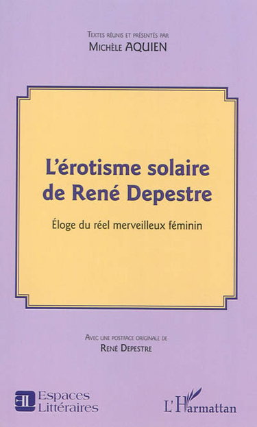 Couverture de L'érotisme solaire de René Depestre : éloge du réel merveilleux féminin