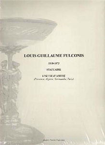 Louis Guillaume FULCONIS (1818-1873) statuaire (Provence, Algérie, Normandie, Paris)