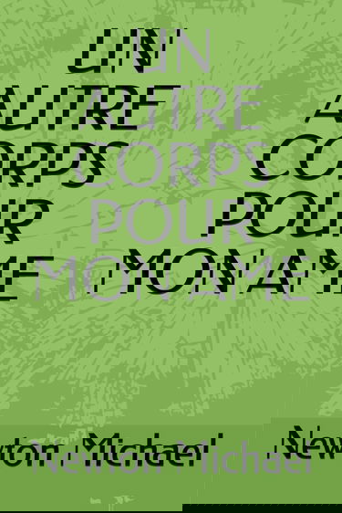 UN AUTRE CORPS POUR MON AME