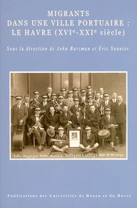 Migrants dans une ville portuaire : Le Havre (XVIe-XXIe siècle)